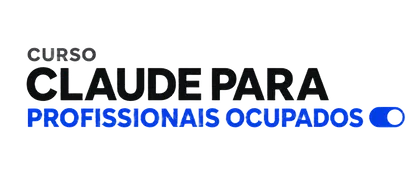 Curso Claude para Profissionais Ocupados